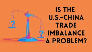The U.S.-China Trade Imbalance: Is It a Problem?