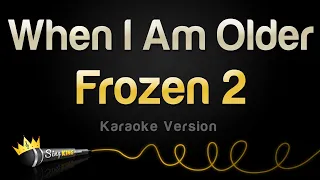 Frozen 2 - When I Am Older (Karaoke Version)