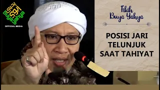 Posisi Jari Telunjuk Saat Tahiyat - Buya Yahya