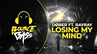 DØBER - Losing My Mind (ft.RayRay)