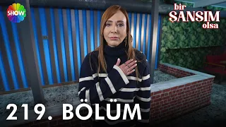 Bir Şansım Olsa 219. Bölüm | 11 Mart 2023