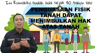 Penguasaan Fisik Tanah Dapat Menimbulkan Hak Atas Tanah