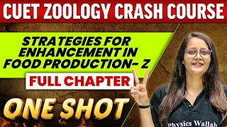 Strategies For Enhancement In Food Production - Z - FULL CHAPTER | Class 12th | CUET Crash Course