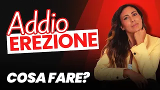 ADDIO EREZIONE: COSA FARE?