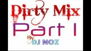Dirty Mix by DJ NOZ Part. 1 #1