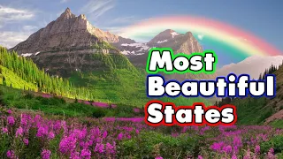 Nature's Masterpieces: 10 Most Naturally Beautiful States