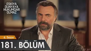 Eşkıya Dünyaya Hükümdar Olmaz 181. Bölüm