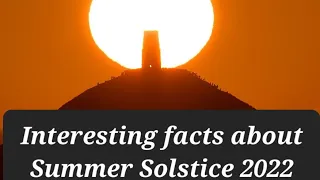 summer solstice 2022,interesting facts,Solstice june 2022