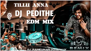 Tillu Anna Dj pedithe||EDM MIX BY DJ RAMKUMAR ||DOREPALLY ||#tilluannadjpedithe