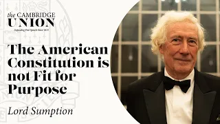 Lord Sumption | THB The American Constitution Is Not Fit For Purpose | Cambridge Union