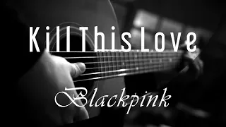 Kill This Love - Blackpink ( Acoustic Karaoke )