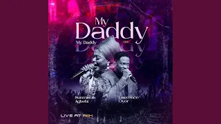 My Daddy, My Daddy (Live at AiiiH - As It Is In Heaven)