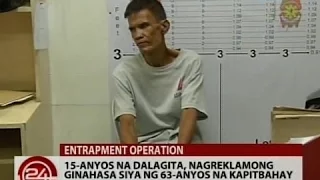24 Oras: Exclusive: 15-anyos na dalagita, nagreklamong ginahasa siya ng 63-anyos na kapitbahay