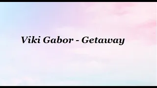 Viki Gabor - Getaway (lyrics)