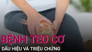 Bệnh teo cơ: Dấu hiệu, triệu chứng và độ tuổi dễ mắc  | VTC Now