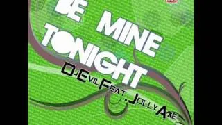 Dj Evil feat Jolly Axe - Be Mine Tonight (Radio Mix)