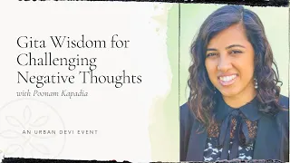 August 2023- Urban Devi with Poonam Kapadia- Gita Wisdom for Challenging Negative Thoughts