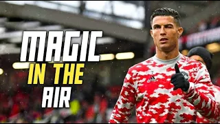 Cristiano Ronaldo • Magic In The Air Ft. Chawki | Skills & Goals 2022
