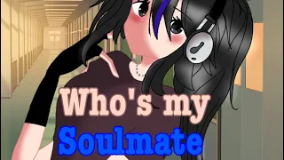 Who's My Real Soulmate |Gacha life|