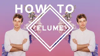 How to Flume (Future Bass Tutorial)