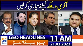 Geo News Headlines 11 AM - I Fawad Chaudhry | 21st March 2023