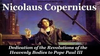 COPERNICUS: Dedication of the Revolutions of the Heavenly Bodies to Pope Paul III - FULL AudioBook