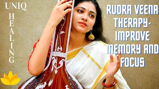 Rudra Veena Therapy | Improve Memory Focus| Relaxing Instrumental Classical Music | | UNIQ Healing