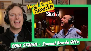 Vocal Coach REACTS -  Ali Azmat & Muazzam Ali Khan "Sawaal Kande Utte" (Coke Studio)