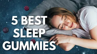 Having Trouble Getting a Restful Night of Sleep? 5 Best Sleep Gummies 💤