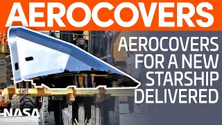 Aerocovers for New Starship Delivered | SpaceX Boca Chica
