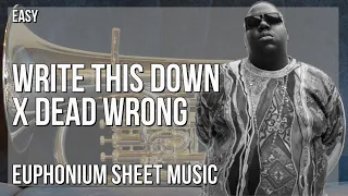 Euphonium Sheet Music: How to play Write This Down X Dead Wrong by Soulchef ft The Notorious BIG