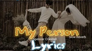 My Person// Spencer Crandall// Slow Reverb //Lyrics