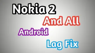How to lag Fix Nokia 2 and All Androids|Nokia 2 hang Problem solve|2022
