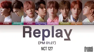 NCT 127 (엔시티 127) – 'Replay (PM 01:27)' Lyrics (Color Coded) (Han/Rom/Eng)