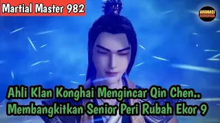 Martial Master 982 ‼️Ahli Klan Konghai Mengincar Qin Chen.. Membangkitkan Senior Peri Rubah Ekor 9