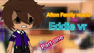 Afton Family reacts to Eddie Vr part one…