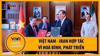 Việt Nam - Iran hợp tác vì hoà bình, phát triển | VTV4