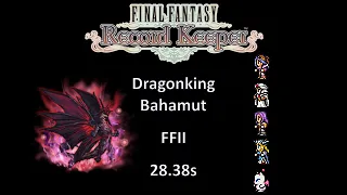 [FFRK] Dragonking Bahamut FFII 28.38s