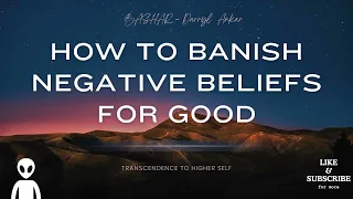 Bashar Channeling - How To Let Go Of Negative Beliefs | Changing Core Beliefs