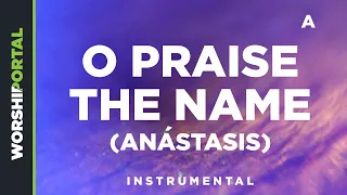 O Praise The Name (Anástasis) - Male Key - A - Instrumental