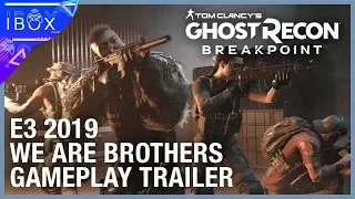 Tom Clancy’s Ghost Recon: Breakpoint - E3 2019 We Are Brothers Gameplay Trailer | PS4 | playstation