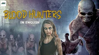 BLOOD HUNTERS | Hollywood Horror Movie In English | Lara Gilchrist, Benjamin Arthur | ABC Creation