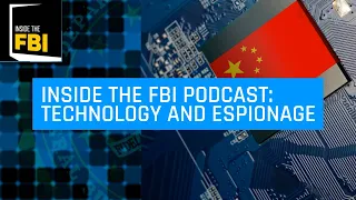 Inside the FBI Podcast: Technology and Espionage