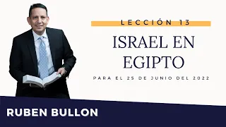 ISRAEL EN EGIPTO - LECCIÓN 13 - Pr. Rubén Bullón