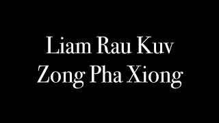 Liam Rau Kuv - Zong Pha Xiong (Lyrics)