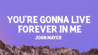 John Mayer - You're Gonna Live Forever In Me (Lyrics)