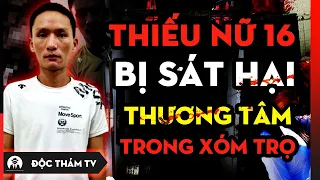 Tên T.r.ộ.m S.á.t H.ạ.i Dã Man Thiếu Nữ 16 Tuổi Trong Xóm Trọ Và Án Tù Chung Thân Thích Đáng | #DTTV