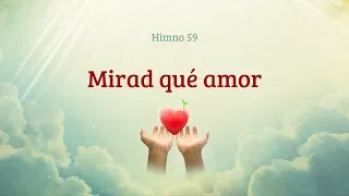 Himno 59 - Mirad que Amor