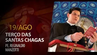 Terço das Santas Chagas | Padre Reginaldo Manzotti | 19 de Agosto de 2019