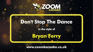 Bryan Ferry - Don't Stop The Dance - Karaoke Version from Zoom Karaoke